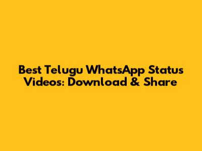 Best Telugu WhatsApp Status Videos: Download & Share