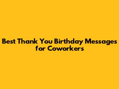 Best Thank You Birthday Messages for Coworkers
