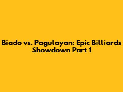 Biado vs. Pagulayan: Epic Billiards Showdown Part 1