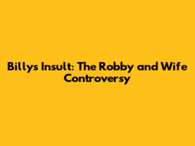 Billy's Insult: The Robby and Wife Controversy