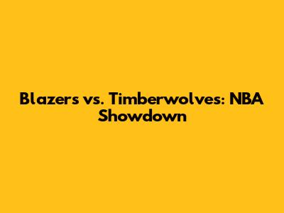 Blazers vs. Timberwolves: NBA Showdown
