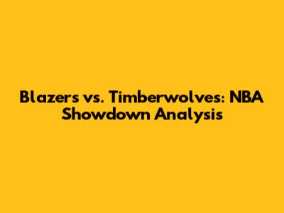 Blazers vs. Timberwolves: NBA Showdown Analysis
