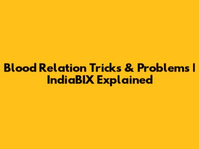 Blood Relation Tricks & Problems | IndiaBIX Explained
