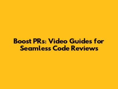 Boost PRs: Video Guides for Seamless Code Reviews