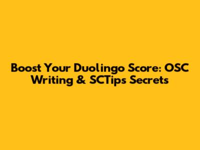 Boost Your Duolingo Score: OSC Writing & SCTips Secrets