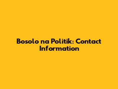 Bosolo na Politik: Contact Information