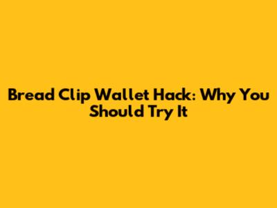 Bread Clip Wallet Hack: Why You Should Try It