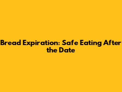 Bread Expiration: Safe Eating After the Date