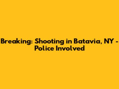 Breaking: Shooting in Batavia, NY - Police Involved