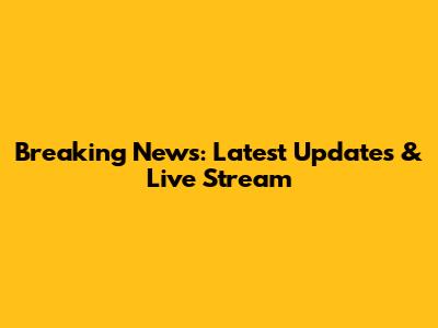 Breaking News: Latest Updates & Live Stream
