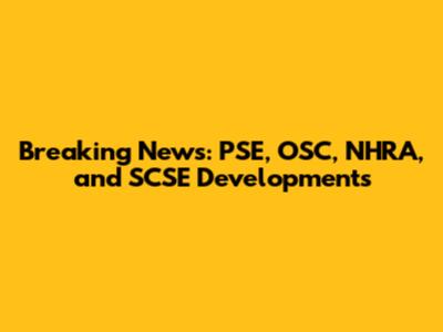 Breaking News: PSE, OSC, NHRA, and SCSE Developments