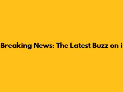 Breaking News: The Latest Buzz on 'i'