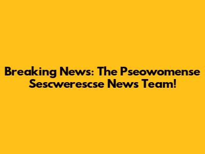 Breaking News: The Pseowomense Sescwerescse News Team!