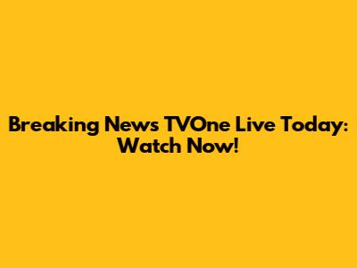 Breaking News TVOne Live Today: Watch Now!