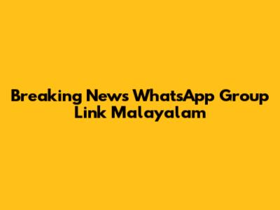 Breaking News WhatsApp Group Link Malayalam