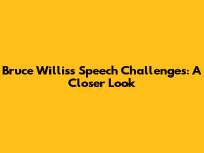 Bruce Willis's Speech Challenges: A Closer Look
