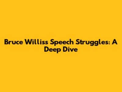 Bruce Willis's Speech Struggles: A Deep Dive