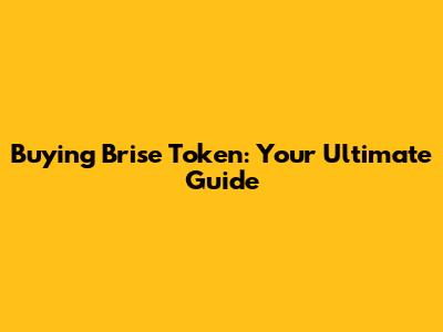 Buying Brise Token: Your Ultimate Guide