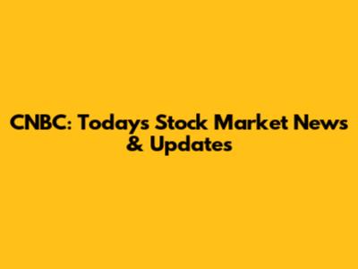 CNBC: Today's Stock Market News & Updates