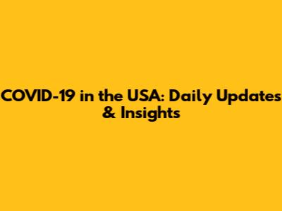 COVID-19 in the USA: Daily Updates & Insights