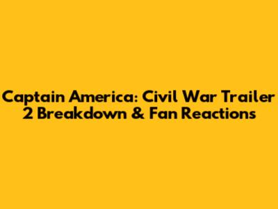 Captain America: Civil War Trailer 2 Breakdown & Fan Reactions