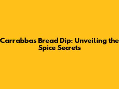Carrabba's Bread Dip: Unveiling the Spice Secrets