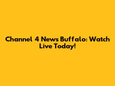 Channel 4 News Buffalo: Watch Live Today!