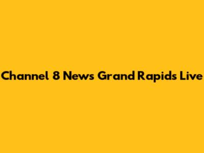 Channel 8 News Grand Rapids Live