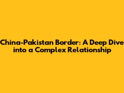 China-Pakistan Border: A Deep Dive into a Complex Relationship