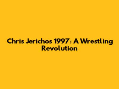 Chris Jericho's 1997: A Wrestling Revolution