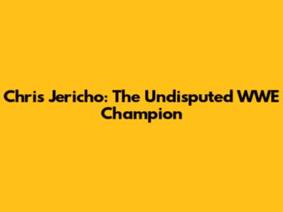 Chris Jericho: The Undisputed WWE Champion