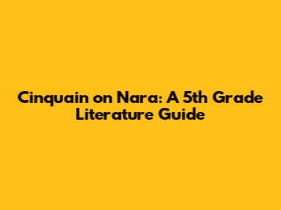 Cinquain on Nara: A 5th Grade Literature Guide