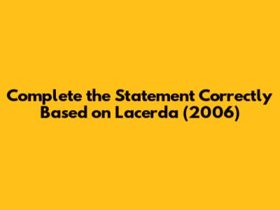 Complete the Statement Correctly Based on Lacerda (2006)