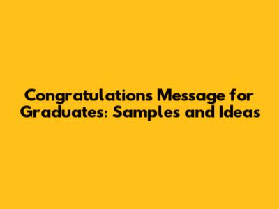Congratulations Message for Graduates: Samples and Ideas