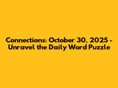 Connections: October 30, 2025 - Unravel the Daily Word Puzzle