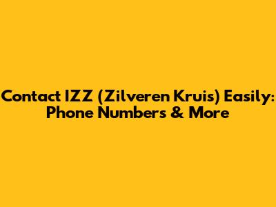 Contact IZZ (Zilveren Kruis) Easily: Phone Numbers & More