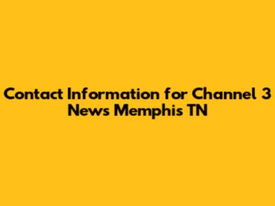 Contact Information for Channel 3 News Memphis TN