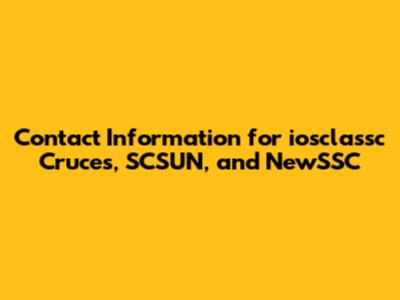 Contact Information for iosclassc Cruces, SCSUN, and NewSSC