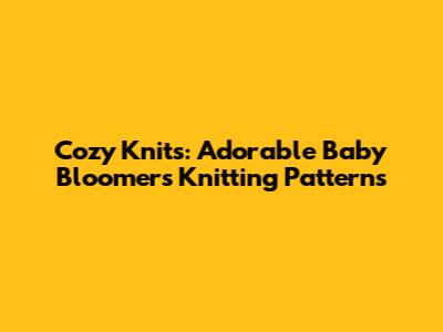 Cozy Knits: Adorable Baby Bloomers Knitting Patterns
