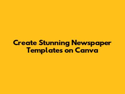 Create Stunning Newspaper Templates on Canva
