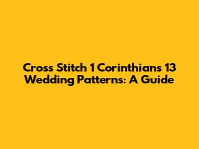 Cross Stitch 1 Corinthians 13 Wedding Patterns: A Guide