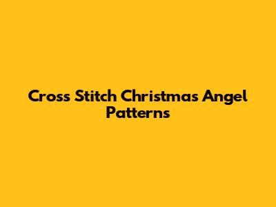 Cross Stitch Christmas Angel Patterns