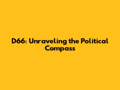 D66: Unraveling the Political Compass
