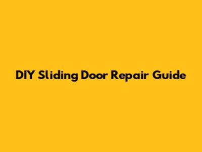 DIY Sliding Door Repair Guide