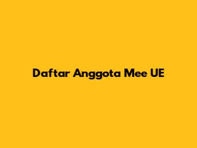 Daftar Anggota Mee UE