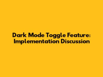 Dark Mode Toggle Feature: Implementation Discussion