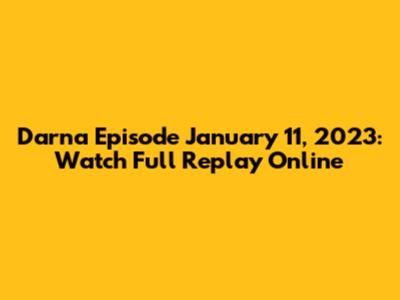 Darna Episode January 11, 2023: Watch Full Replay Online
