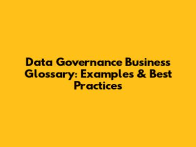 Data Governance Business Glossary: Examples & Best Practices