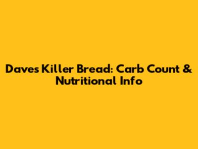 Dave's Killer Bread: Carb Count & Nutritional Info
