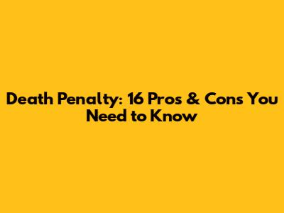 Death Penalty: 16 Pros & Cons You Need to Know